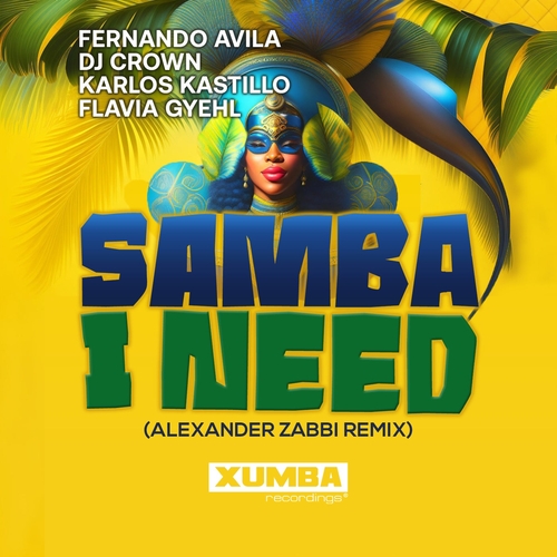 Karlos Kastillo, Fernando Avila, DJ Crown, Flavia Gyehl - Samba I Need (Alexander Zabbi Remix)